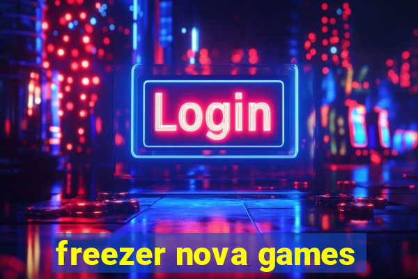 freezer nova games